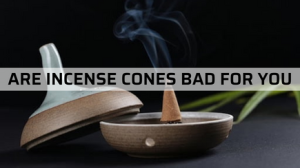 Are Incense Cones Bad For You