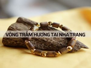 Nơi Bán Vòng Tay Trầm Hương ở Nha Trang uy tín