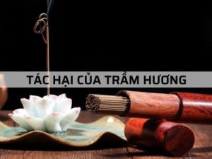 Tác hại của Trầm Hương – Ngửi Trầm Hương có tốt không?