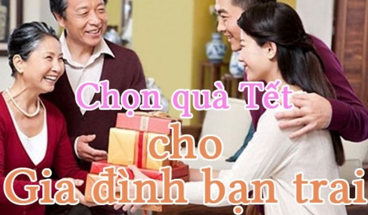 Quà tết cho nhà bạn trai – Cách mua quà đúng chuẩn nàng dâu tương lai